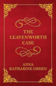 The Leavenworth Case (ebok) av Anna Katharine