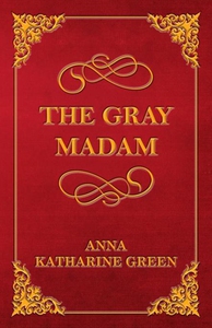 The Gray Madam (ebok) av Anna Katharine Green