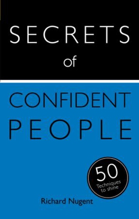 Secrets of Confident People - 50 Techniques to Shine (ebok) av Richard Nugent