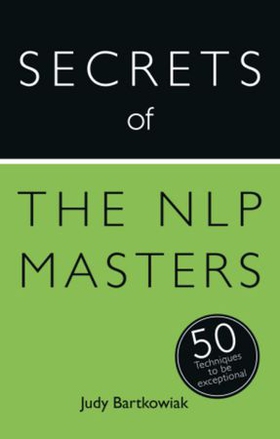 Secrets of the NLP Masters - 50 Techniques to be Exceptional (ebok) av Judy Bartkowiak