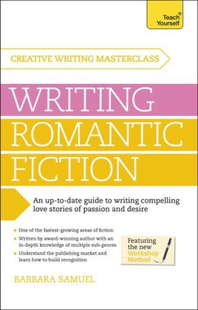 Masterclass: Writing Romantic Fiction - A modern guide to writing compelling love stories of passion and desire (ebok) av Barbara Samuel