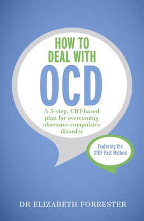 How to Deal with OCD - A 5-step, CBT-based plan for overcoming obsessive-compulsive disorder (ebok) av Elizabeth Forrester