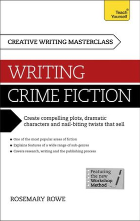Masterclass: Writing Crime Fiction - How to create compelling plots, dramatic characters and nail biting twists in crime and detective fiction (ebok) av Rosemary Rowe
