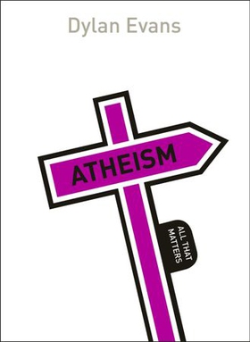 Atheism: All That Matters (ebok) av Dylan Evans