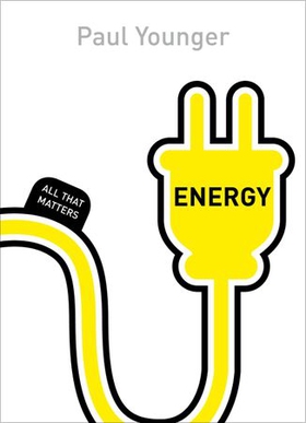 Energy: All That Matters (ebok) av Paul L Younger