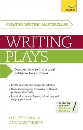Masterclass: Writing Plays - How to create realistic and compelling drama and get your work performed (ebok) av Lesley Bown
