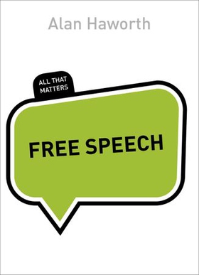 Free Speech: All That Matters (ebok) av Alan Haworth