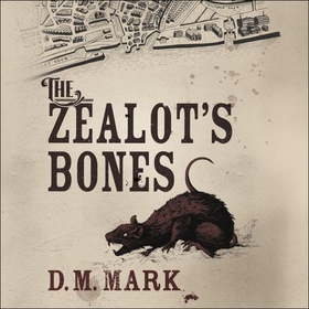The Zealot's Bones (lydbok) av D.M. Mark