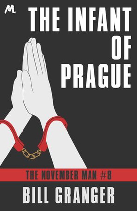 The Infant of Prague - The November Man Book 8 (ebok) av Bill Granger