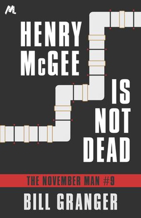 Henry McGee is Not Dead - The November Man Book 9 (ebok) av Bill Granger