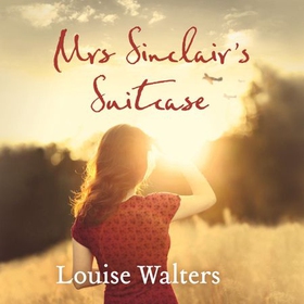 Mrs Sinclair's Suitcase - 'A heart-breaking tale of loss, missed chances and enduring love' Good Housekeeping (lydbok) av Louise Walters