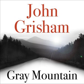 Gray Mountain - A Bestselling Thrilling, Fast-Paced Suspense Story (lydbok) av John Grisham