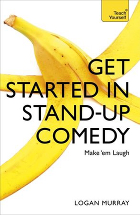 Get Started in Stand-Up Comedy (ebok) av Logan Murray