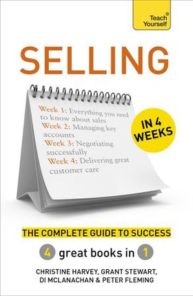 Selling in 4 Weeks - The Complete Guide to Success: Teach Yourself (ebok) av Christine Harvey