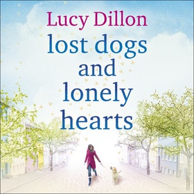 Lost Dogs and Lonely Hearts (lydbok) av Lucy Dillon