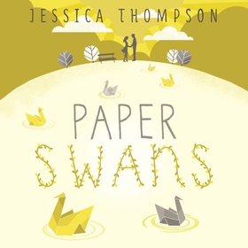 Paper Swans - Tracing the path back to love (lydbok) av Jessica Thompson