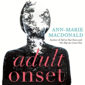 Adult Onset (lydbok) av Ann-Marie MacDonald