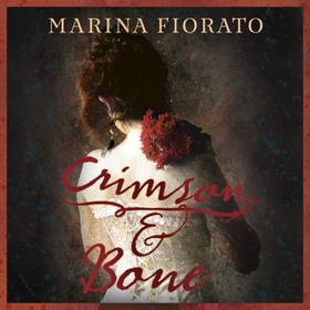 Crimson and Bone (lydbok) av Marina Fiorato