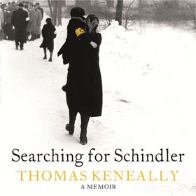 Searching For Schindler - The true story behind the Booker Prize winning novel 'Schindler's Ark' (lydbok) av Thomas Keneally