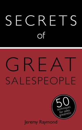 Secrets of Great Salespeople - 50 Ways to Sell Business-To-Business (ebok) av Jeremy Raymond