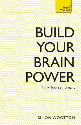 Build Your Brain Power - The Art of Smart Thinking (ebok) av Simon Wootton