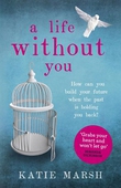 A Life Without You: a gripping and emotional page-turner about love and family secrets