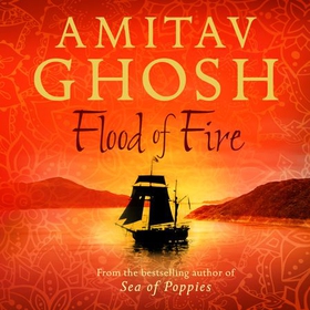 Flood of Fire - Ibis Trilogy Book 3 (lydbok) av Amitav Ghosh