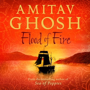 Flood of Fire (lydbok) av Amitav Ghosh, Ukjen