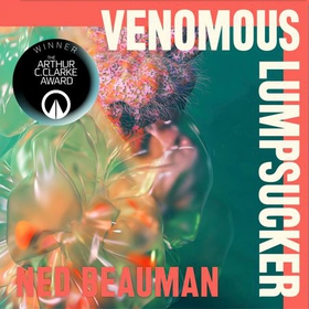Venomous Lumpsucker - WINNER of the Arthur C. Clarke Award 2023 (lydbok) av Ned Beauman