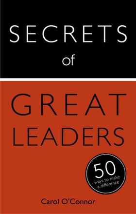Secrets of Great Leaders - 50 Ways to Make a Difference (ebok) av Carol O'Connor