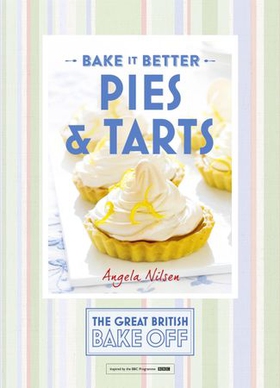 Great British Bake Off – Bake it Better (No.3): Pies & Tarts (ebok) av Angela Nilsen