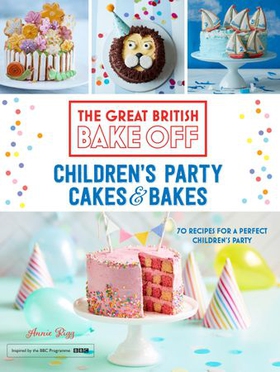 Great British Bake Off: Children's Party Cakes & Bakes