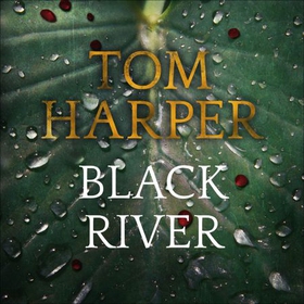 Black River (lydbok) av Tom Harper, Ukjent