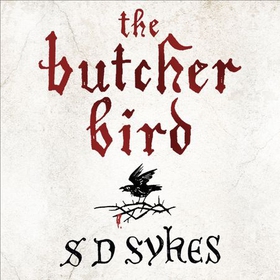 The Butcher Bird - Oswald de Lacy Book 2 (lydbok) av S D Sykes