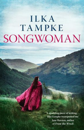 Songwoman: a stunning historical novel from the acclaimed author of 'Skin' - The thrilling historical novel and the sequel to the critically acclaimed Skin (ebok) av Ilka Tampke