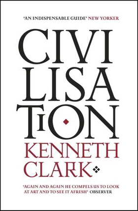 Civilisation (ebok) av Kenneth Clark