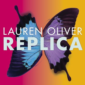 Replica - From the bestselling author of Panic, soon to be a major Amazon Prime series (lydbok) av Lauren Oliver