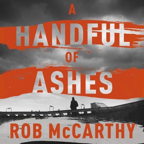 A Handful of Ashes - Dr Harry Kent Book 2 (lydbok) av Rob McCarthy