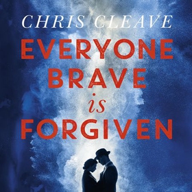 Everyone Brave Is Forgiven (lydbok) av Chris Cleave