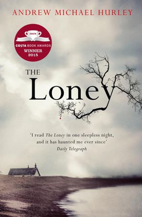 The Loney - 'Full of unnerving terror . . . amazing' Stephen King (ebok) av Andrew Michael Hurley
