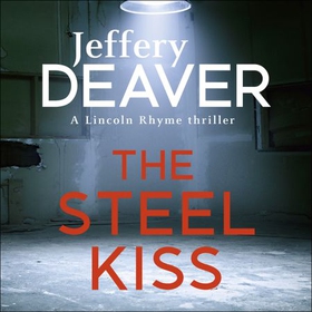 The Steel Kiss - Lincoln Rhyme Book 12 (lydbok) av Jeffery Deaver