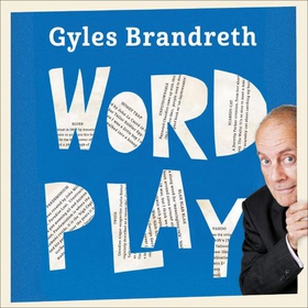 Word Play - A cornucopia of puns, anagrams and other contortions and curiosities of the English language (lydbok) av Gyles Brandreth