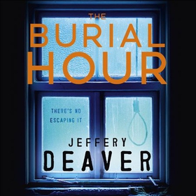 The Burial Hour - Lincoln Rhyme Book 13 (lydbok) av Jeffery Deaver