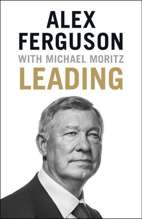 Leading - Lessons in leadership from the legendary Manchester United manager (ebok) av Alex Ferguson