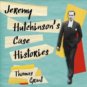 Jeremy Hutchinson's Case Histories - From Lady Chatterley's Lover to Howard Marks (lydbok) av Thomas Grant