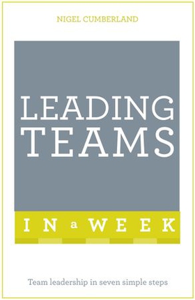 Leading Teams In A Week - Team Leadership In Seven Simple Steps (ebok) av Nigel Cumberland