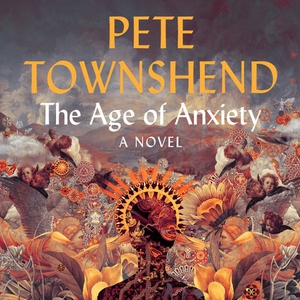 The Age of Anxiety (lydbok) av Pete Townshend