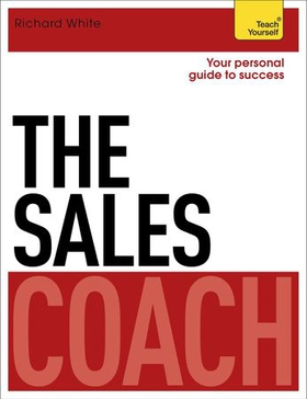 The Sales Coach: Teach Yourself (ebok) av Richard White