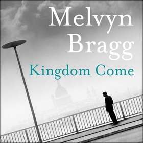Kingdom Come (lydbok) av Melvyn Bragg