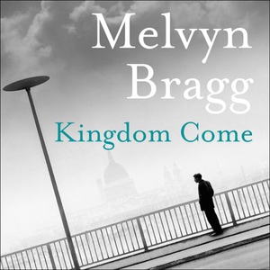 Kingdom Come (lydbok) av Melvyn Bragg